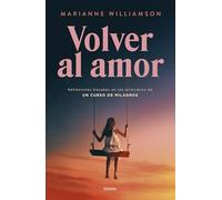 Volver al amor: Basado en los principios de Un curso de milagros (Vintage)