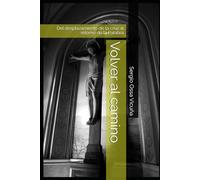Volver al camino: Del desplazamiento de la cruz al retorno de la Palabra (NUEVA TEOLOGÍA CRISTIANA)