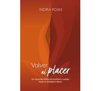 Volver al Placer: Un recorrido íntimo de escritura y cuerpo hacia tu verdadero deseo