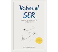 Volver al SER: Un viaje de regreso a tu auténtico Yo