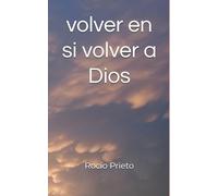 volver en si volver a Dios: 1