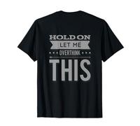 Volver Imprimir Ansiedad Humor Espera Déjame Pensar Demasiado Esto Camiseta