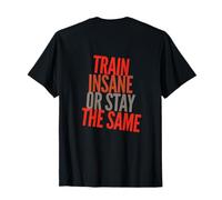 Volver Imprimir Cita Divertida Train Insane Or Stay The Same Gym Funny Camiseta