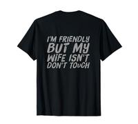Volver Imprimir Funny I'm Friendly But My Wife Isn'T Touch Camiseta