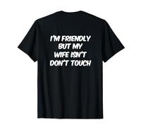 Volver Imprimir Funny I'm Friendly But My Wife Isn'T Touch Camiseta