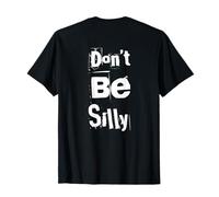 Volver Imprimir Humor Texto Divertido para la Gente Divertido Don't Be Silly Camiseta