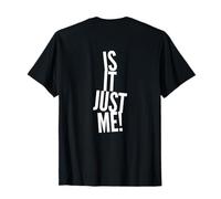 Volver Imprimir Humor Texto Divertido para la Gente Divertido Is It Just Me Camiseta