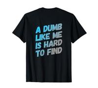 Volver Imprimir Texto Gente Divertida Un Tonto como yo es difícil de Encontrar Camiseta