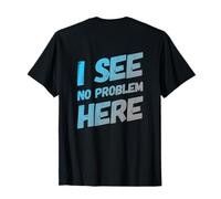 Volver Imprimir TXT Gracioso para la Gente Gracioso No Veo ningún Problema aquí Camiseta