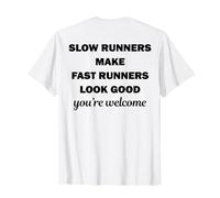 Volver Los Corredores lentos Hacen Que los Corredores rápidos se vean Bien, Eres bienven Camiseta