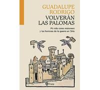 Volverán las palomas: Mi vida como misionera y los horrores de la guerra en Siria (Biografías y Testimonios)