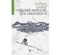 Volveré antes de que anochezca (Biografías y Testimonios)