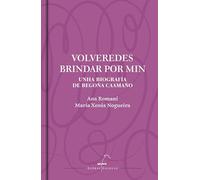 VOLVEREDES BRINDAR POR MIN. UNHA BIOGRAFÍA DE BEGOÑA CAAMAÑO: 24 (Letras galegas clásicos)