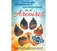 Volveremos a encontrarnos en el arcoíris: Cómo afrontar la pérdida de tu amigo de cuatro patas y honrar vuestro vínculo