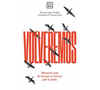 Volveremos: Memoria oral de los que se fueron por la crisis (NO FICCION)