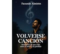 Volverse Canción: Memorias de una vida entre el amor y la perdida