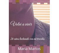 Volvi a vivir: 26 años luchando con mi tiroides