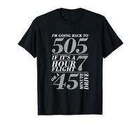 Volviendo a 505 Un vuelo de siete horas o cuarenta y cinco minutos Camiseta