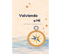 Volviendo a Mi: Aprendiendo a Elegirme de Nuevo