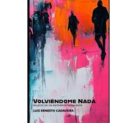 Volviéndome nada: ( Relatos de un antihéroe arrogante)
