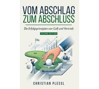 Vom Abschlag zum Abschluss: Die Erfolgsprinzipien von Golf und Vertrieb