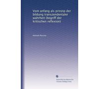 Vom anfang als prinzip der bildung transzendentaler wahrheit (begriff der kritischen reflexion)