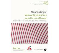 Vom Antijudaismus zum Hass auf Israel: Interventionen zur Kritik des Antisemitismus: 45