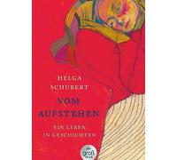 Vom Aufstehen: Ein Leben in Geschichten | Die Wiederentdeckung einer Jahrhundertautorin - der Bestsellererfolg jetzt in großer Schrift