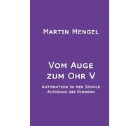 Vom Auge zum Ohr V: Automation in der Schule / Autismus bei Kindern: 5