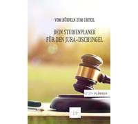 Vom Büffeln zum Urteil. Dein Studienplaner für den Jura-Dschungel: Halte Dein Studium in einem Buch fest! Mit Zitaten, Tagebuch, Adressbuch, Stunden-, ... & Platz für Erinnerungen - tolles Geschenk