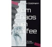 Vom Chaos zum Kaffee: Der entspannte Ratgeber für junge Eltern, die ihre Pausen zurückerobern wollen
