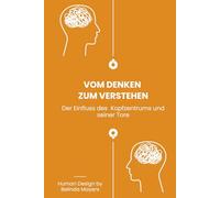 Vom Denken zum Verstehen: Die Bedeutung des Human Design Kopfzentrums und seiner Tore. Wandle mentalen Druck in geistige Freiheit um
