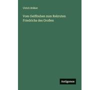 Vom Geißbuben zum Rekruten Friedrichs des Großen