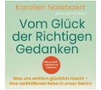 Vom Glück Der Richtigen Gedanken: Was Uns Wirklich Glücklich Macht - E