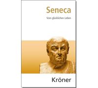 Vom glücklichen Leben: (Bücher, die man gelesen haben muss: hochwertige Leinen-Ausgaben mit Schutzumschlag sowie Einleitung und Anmerkungen für genussvolle Lektüre)