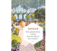 Vom glücklichen Leben. Von der Kürze des Lebens: Denkanstöße der stoischen Philosophie für ein nachhaltiges und zufriedenes Sein -: 24
