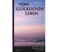 Vom Glücklichen Leben | Von Der Seelenruhe | Von Der Musse | Von Der K