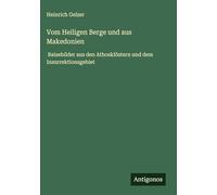 Vom Heiligen Berge und aus Makedonien: Reisebilder aus den Athosklöstern und dem Insurrektionsgebiet
