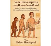 Vom Homo sapiens zum Homo - Beutelinus!: Zurück ins Leben mit zwei Stomata. Die Evolution geht manchmal seltsame Wege.