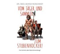 Vom Jäger & Sammler Zum Stubenhocker! (ebook)