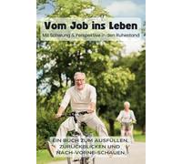 Vom Job ins Leben - Mit Schwung & Perspektive in den Ruhestand: Arbeitsbuch für Rentnerinnen und Rentner