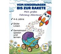 VOM KINDERWAGEN BIS ZUR RAKETE: Mein großes Fahrzeug-Abenteuer: Malbuch für Kinder von 4-6 Jahren, Dicke Linien für einfaches Ausmalen