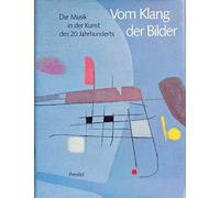 Vom klang der bilder: die Musik in der Kunst des 20. Jahrhunderts