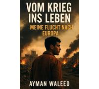 Vom Krieg ins Leben: Die Geschichte eines Jungen auf der Flucht („Wege zur Heilung - Wahre Geschichten von Überleben und Hoffnung“)