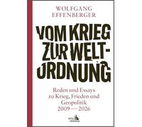Vom Krieg zur Weltordnung: Reden und Essays zu Krieg, Frieden und Geopolitik 2009 - 2026