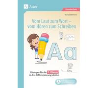 Vom Laut zum Wort - vom Hören zum Schreiben: Übungen für die 1. Klasse in drei Differenzierungsstufen