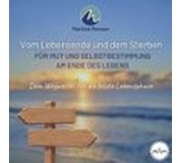 Vom Lebensende Und Dem Sterben - Für Mut Und Selbstbestimmung Am Ende Des Lebens