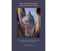 Vom Märtyrer zum Marketing-Mythos: Die Entwicklung der Heiligsprechung zur Markenstrategie der Kirche