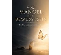 Vom Mangel zum Bewusstsein: Wie viel von dem, was du über dich glaubst, ist wirklich deins