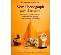 Vom Phonograph zum Stream: Geschichte der Tonaufnahme und die Grundlagen der Audiodigitalisierung verständlich erklärt